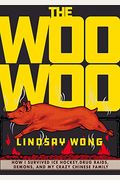 The Woo-Woo: How I Survived Ice Hockey, Drug Raids, Demons, And My Crazy Chinese Family