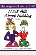 Much Ado About Nothing For Kids (Shakespeare Can Be Fun!)