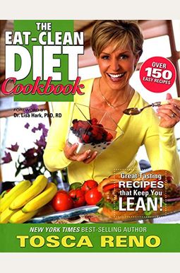 The Eat-Clean Diet Cookbook: Great-Tasting Recipes That Keep You Lean! The Eat-Clean Diet Cookbook: Great-Tasting Recipes That Keep You Lean!