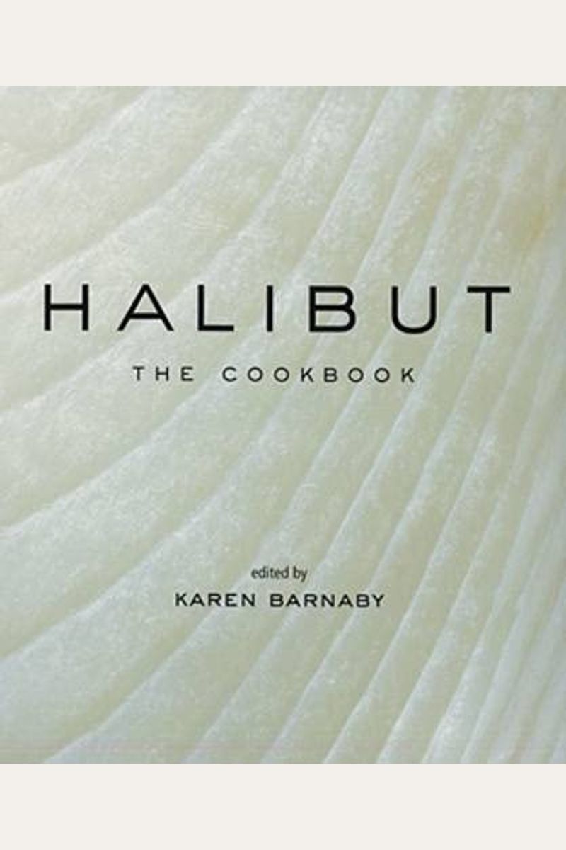 Buy Halibut The Cookbook Book By Karen Barnaby