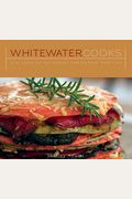 Whitewater Cooks: Pure, Simple And Real Creations From The Fresh Tracks Cafe