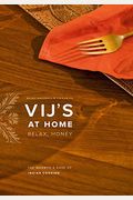 Vij's At Home: Relax, Honey: The Warmth & Ease Of Indian Cooking