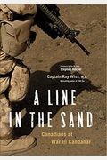 A Line in the Sand: Canadians at War in Kandahar