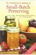 The Complete Book Of Small-Batch Preserving: Over 300 Recipes To Use Year-Round