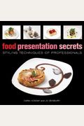 Food Presentation Secrets: Styling Techniques Of Professionals