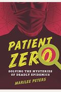 Patient Zero: Solving The Mysteries Of Deadly Epidemics