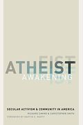 Atheist Awakening: Secular Activism And Community In America