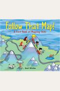 Follow That Map!: A First Book Of Mapping Skills