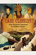 Case Closed?: Nine Mysteries Unlocked By Modern Science