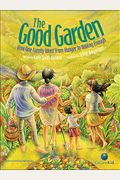 The Good Garden: How One Family Went From Hunger To Having Enough (Citizenkid)