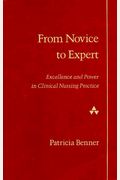 From Novice To Expert: Excellence And Power In Clinical Nursing Practice