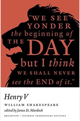 Henry V: A Broadview Internet Shakespeare Edition Henry V: A Broadview Internet Shakespeare Edition