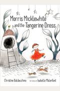 Morris Micklewhite And The Tangerine Dress