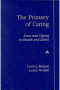 The Primacy Of Caring: Stress And Coping In Health And Illness