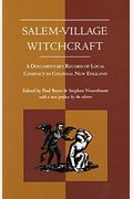 Salem-Village Witchcraft: A Documentary Record Of Local Conflict In Colonial New England