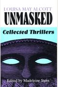 Louisa May Alcott Unmasked: Collected Thrillers