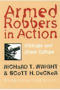 Armed Robbers In Action: Stickups And Street Culture