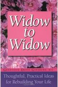 Widow To Widow: Thoughtful, Practical Ideas For Rebuilding Your Life