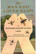 The Man Who Loved Wasps: A Howard Ensign Evans Reader