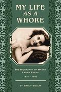 My Life As A Whore: The Biography Of Madam Laura Evens