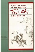 Ride The Tiger To The Mountain: Tai Chi For Health (Portable Stanford)