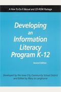 Developing An Information Literacy Program K-12 [With Cdrom]