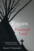 Pagans In The Promised Land: Decoding The Doctrine Of Christian Discovery