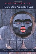 Indians of the Pacific Northwest: From the Coming of the White Man to the Present Day