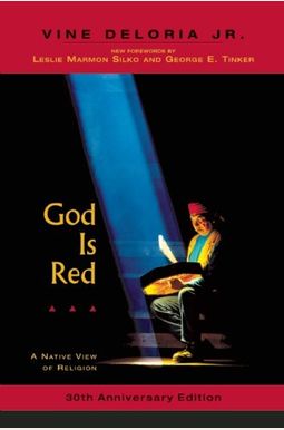 God Is Red: A Native View Of Religion, 30th Anniversary Edition God Is Red: A Native View Of Religion, 30th Anniversary Edition