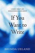 If You Want To Write: Thoughts About Art, Independence, And Spirit