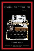 Burying The Typewriter: A Memoir