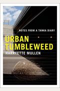 Urban Tumbleweed: Notes From A Tanka Diary