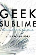 Geek Sublime: The Beauty of Code, the Code of Beauty