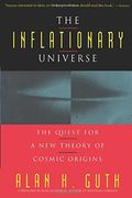 The Inflationary Universe: The Quest For A New Theory Of Cosmic Origins