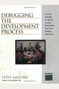 Debugging The Development Process: Practical Strategies For Staying Focused, Hitting Ship Dates, And Building Solid Teams