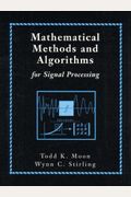 Mathematical Methods And Algorithms For Signal Processing [With]