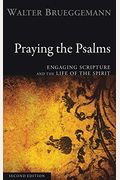 Praying The Psalms, Second Edition: Engaging Scripture And The Life Of The Spirit