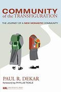 Community Of The Transfiguration: The Journey Of A New Monastic Community