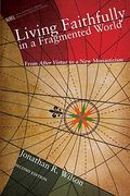 Living Faithfully In A Fragmented World: From 'After Virtue' To A New Monasticism (2nd Edition)