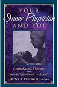 Your Inner Physician And You: Cranoiosacral Therapy And Somatoemotional Release
