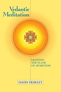 Vedantic Meditation: Lighting The Flame Of Awareness