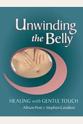 Unwinding The Belly: Healing With Gentle Touch