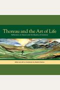 Thoreau And The Art Of Life: Reflections On Nature And The Mystery Of Existence