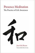 Presence Meditation: The Practice Of Life Awareness