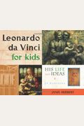 Leonardo Da Vinci For Kids: His Life And Ideas, 21 Activities Volume 10