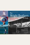 The Wright Brothers For Kids: How They Invented The Airplane, 21 Activities Exploring The Science And History Of Flight