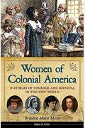Women Of Colonial America: 13 Stories Of Courage And Survival In The New World Volume 14