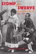 Stomp And Swerve: American Music Gets Hot, 1843-1924