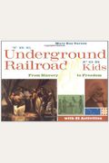 The Underground Railroad For Kids: From Slavery To Freedom With 21 Activities Volume 3