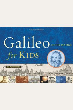 Galileo For Kids: His Life And Ideas, 25 Activities Volume 17 Galileo For Kids: His Life And Ideas, 25 Activities Volume 17